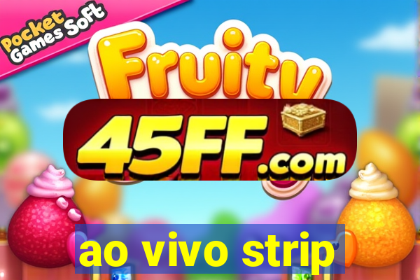 ao vivo strip